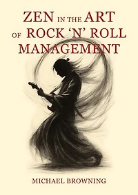 Zen in the Art of Rock 'n' Roll Management