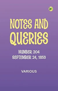 Notes and Queries, Number 204, September 24, 1853