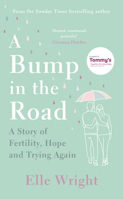 A Bump in the Road: A Story of Fertility, Hope and Trying Again