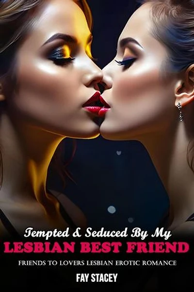Tempted & Seduced By My Lesbian Best Friend: Friends to Lovers Lesbian Erotic Romance: Straight Friend To Lesbian Lover Erotica, #4