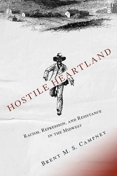 Hostile Heartland: Racism, Repression, and Resistance in the Midwest