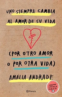 Uno siempre cambia al amor de su vida (por otro o por otra vida) / You Always Changes the Love of Your Life (For Another or Life)