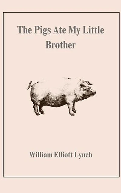The Pigs Ate My Little Brother