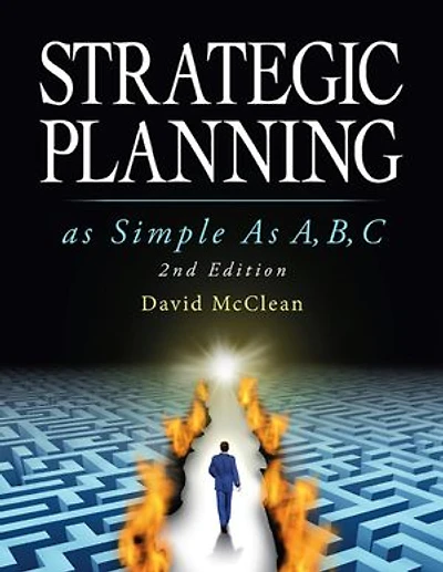 Strategic Planning As Simple As A,b,c: 2nd Edition