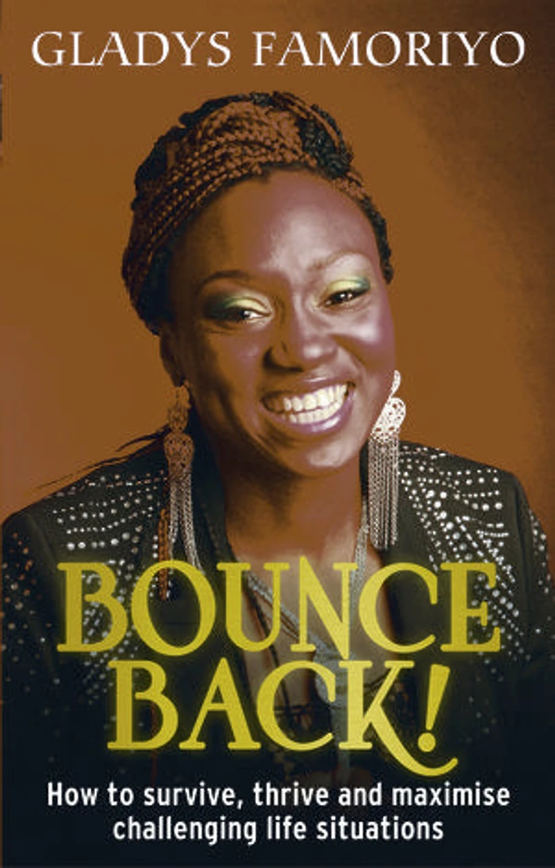 Bounce Back!: How to survive, thrive and maximise challenging life situations