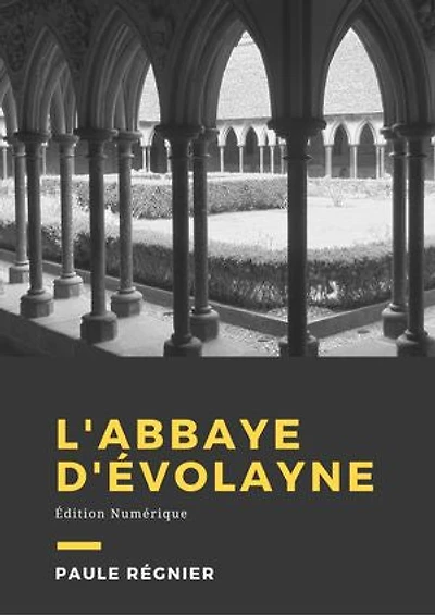 L'abbaye d'Evolayne: Roman historique