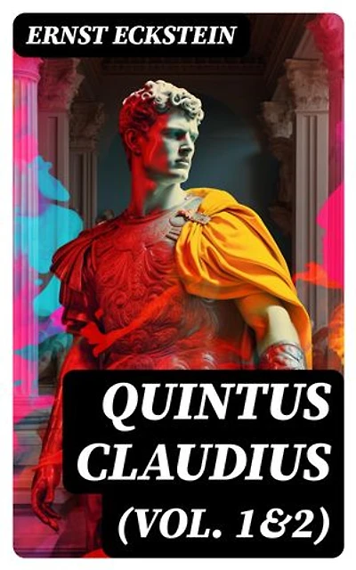 Quintus Claudius (Vol. 1&2): Historical Novel – The Era of Imperial Rome
