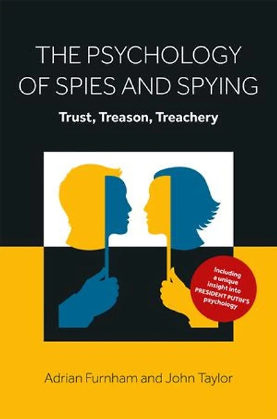 The Psychology of Spies and Spying: Trust, Treason, Treachery