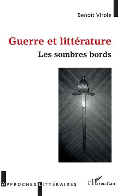 Guerre et littérature: Les sombres bords