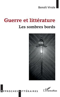 Guerre et littérature: Les sombres bords