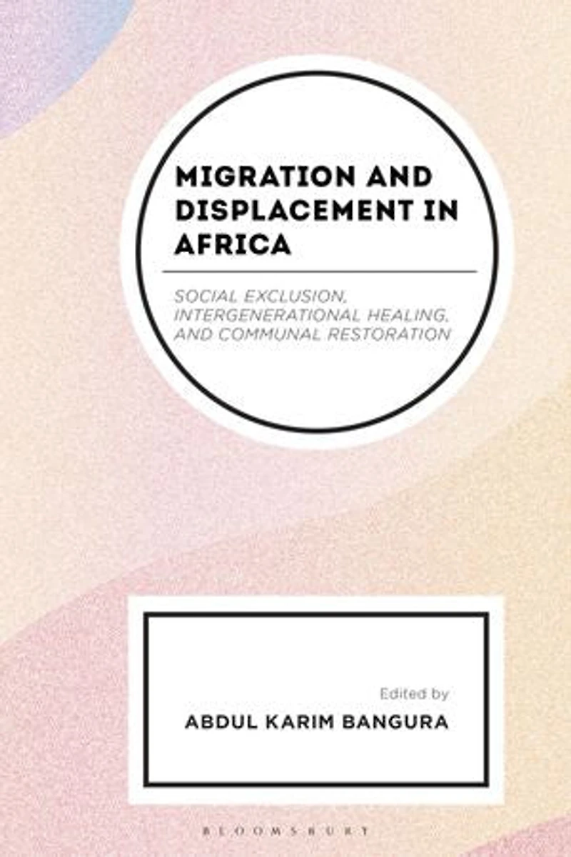 Migration and Displacement Africa: Social Exclusion, Intergenerational Healing, Communal Restoration