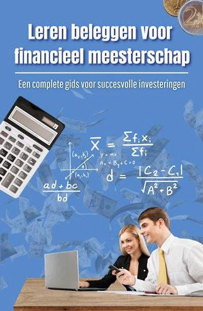 Leren beleggen voor financieel meesterschap: Een complete gids voor succesvolle investeringen