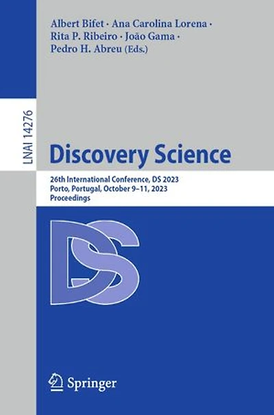 Discovery Science: 26th International Conference, DS 2023, Porto, Portugal, October 9-11, Proceedings