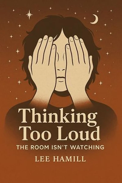Thinking Too Loud The Room Isn't Watching: Thinking Too Loud, #2