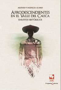 Afrodescendientes en el Valle del Cauca: Ensayos históricos