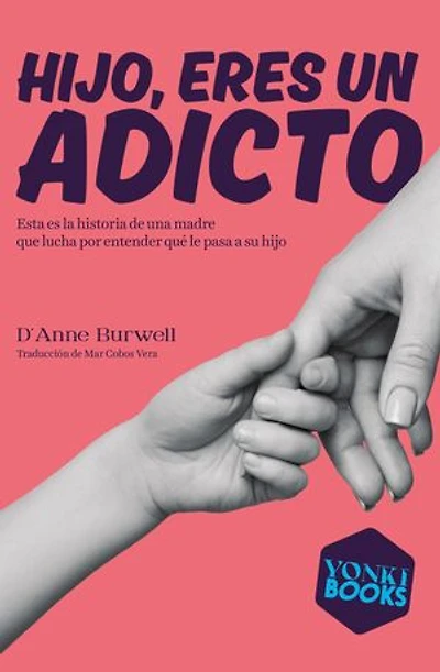 Hijo, eres un adicto: Esta es la historia de una madre que lucha por entender qué le pasa a su hijo