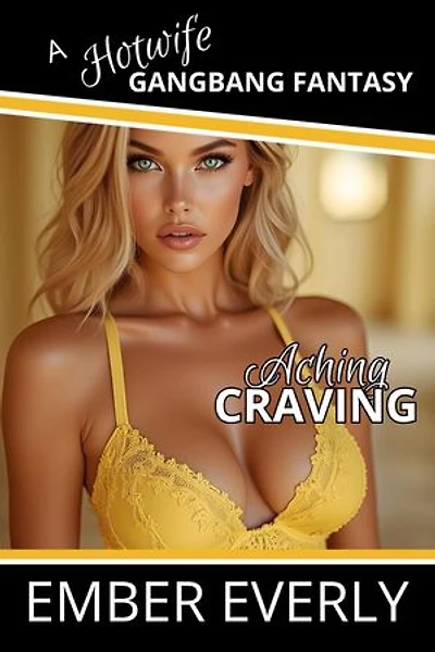 Aching Craving: A Hotwife Gangbang Fantasy, #5