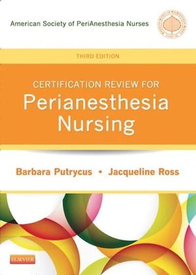 Certification Review for PeriAnesthesia Nursing