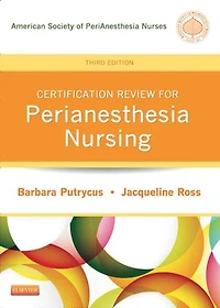 Certification Review for PeriAnesthesia Nursing