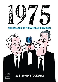 1975: The Ballads of the Whitlam Dismissal