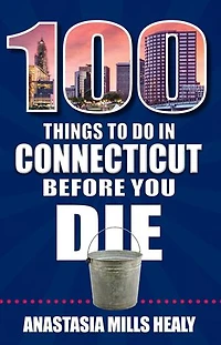 100 Things to Do Connecticut Before You Die