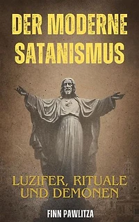 Der moderne Satanismus: Luzifer, Rituale und Demonen