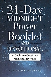 21-day Midnight Prayer Booklet And Devotional: A Guide To Consistent Life