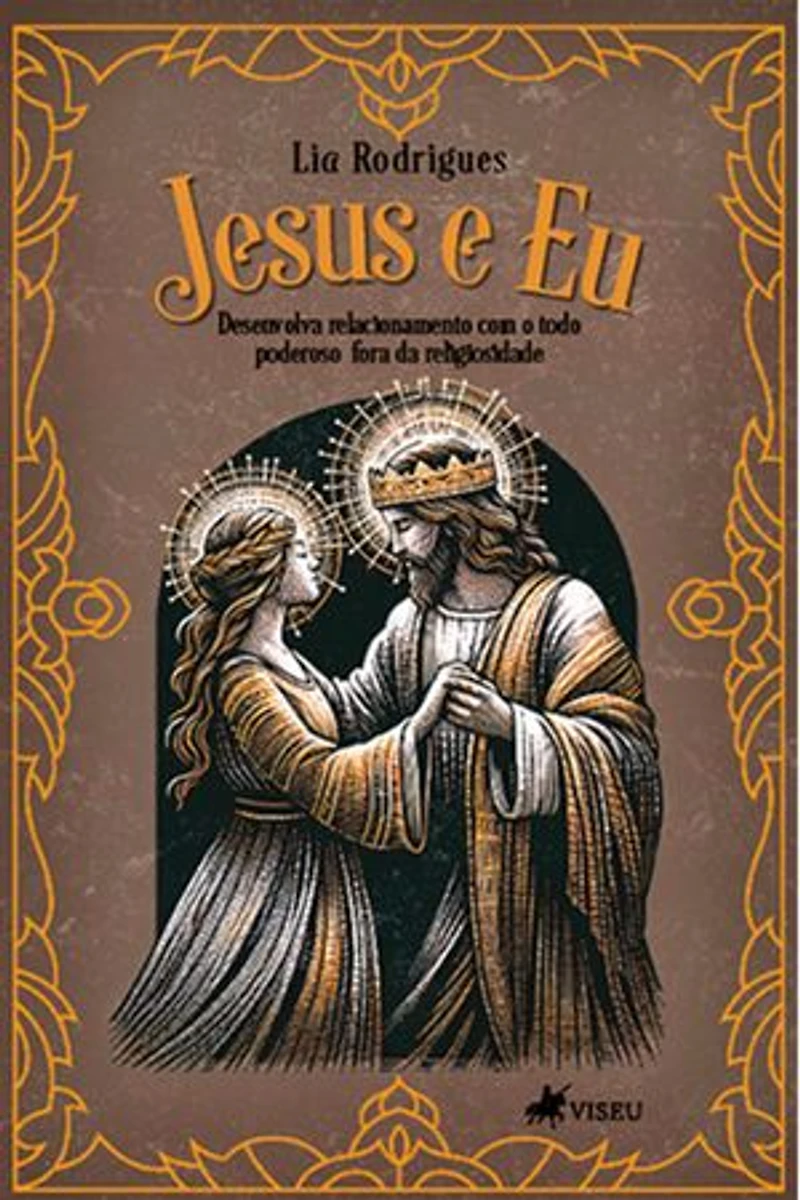 Jesus e Eu: Desenvolva relacionamento com o todo poderoso fora da religiosidade