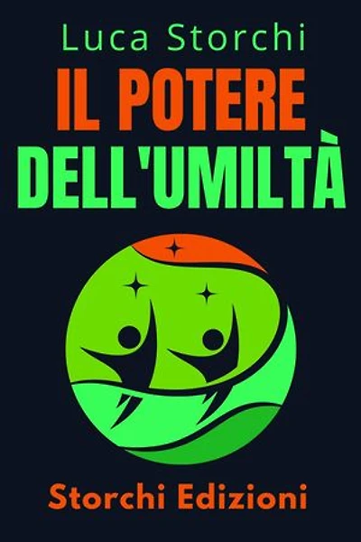 ￼￼Il Potere Dell'umiltà - ￼Scopri La Virtù Che Trasformerà La Tua Vita: Collezione Vita Equilibrata, #30