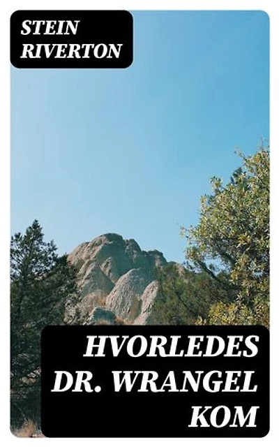 Hvorledes dr. Wrangel kom