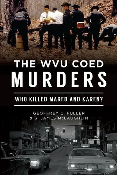 The WVU Coed Murders: Who Killed Mared and Karen