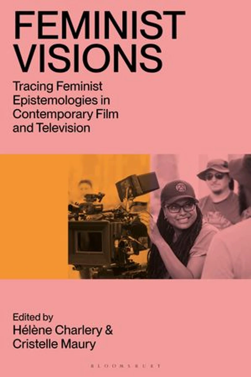 Feminist Visions: Tracing Epistemologies Contemporary Film and Television
