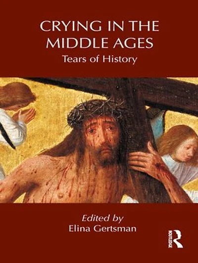 Crying in the Middle Ages: Tears of History
