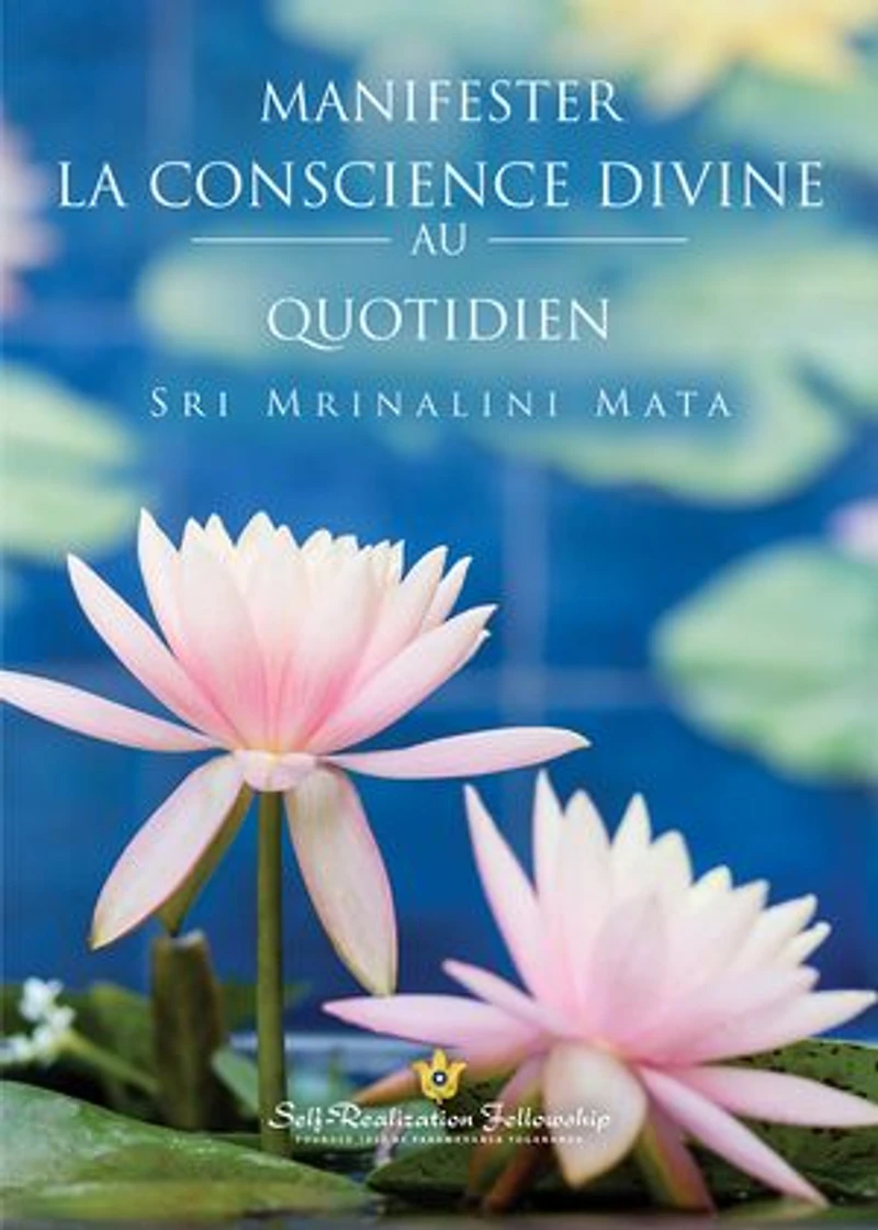 Manifester la conscience Divine au quotidien (Manifesting Consciousness Daily Life--French)