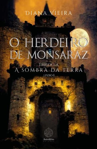 O herdeiro de Monsaraz - Trilogia - A sombra da terra