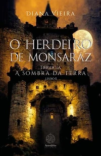 O herdeiro de Monsaraz - Trilogia - A sombra da terra
