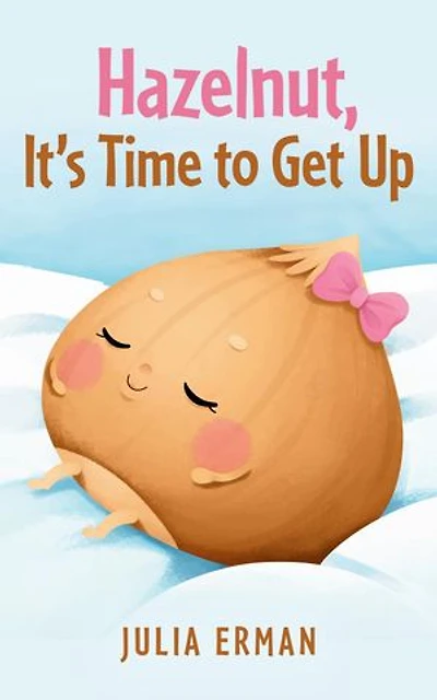 Hazelnut, It's Time to Get Up