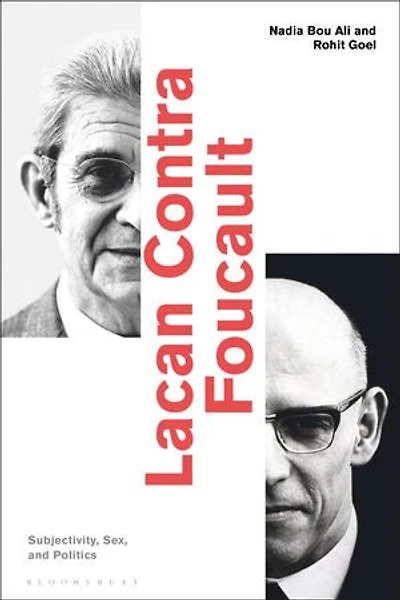 Lacan Contra Foucault: Subjectivity, Sex, And Politics