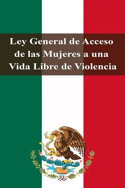 Ley General de Acceso de las Mujeres a una Vida Libre de Violencia
