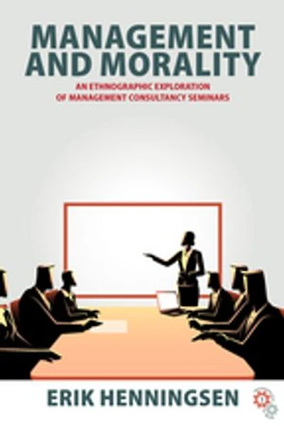Management and Morality: An Ethnographic Exploration of Consultancy Seminars