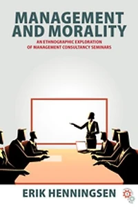 Management and Morality: An Ethnographic Exploration of Consultancy Seminars