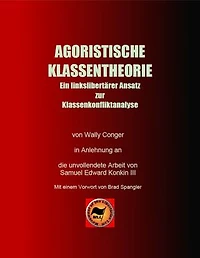 Agoristische Klassentheorie: Ein linkslibertärer Ansatz zur Klassenkonfliktanalyse