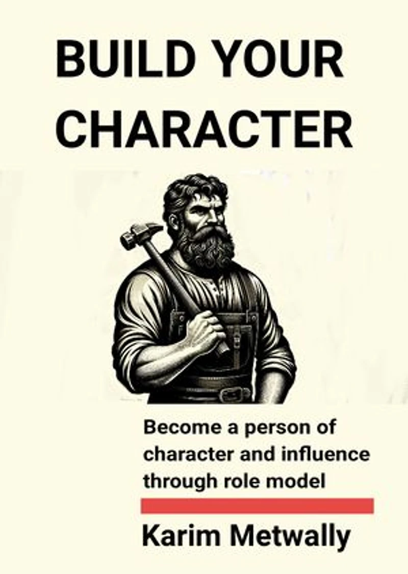 BUILD YOUR CHARACTER: Lead and Influence people around you
