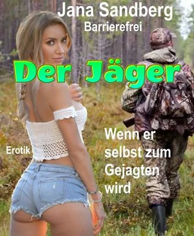 Der Jäger: Wenn er selbst zum Gejagten wird