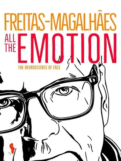 Freitas-Magalhães: All the Emotion - the Neuroscience of Face
