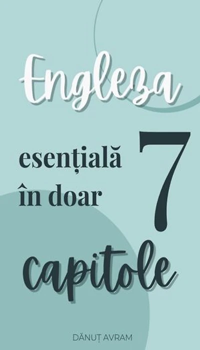 Engleza esențială doar 7 capitole