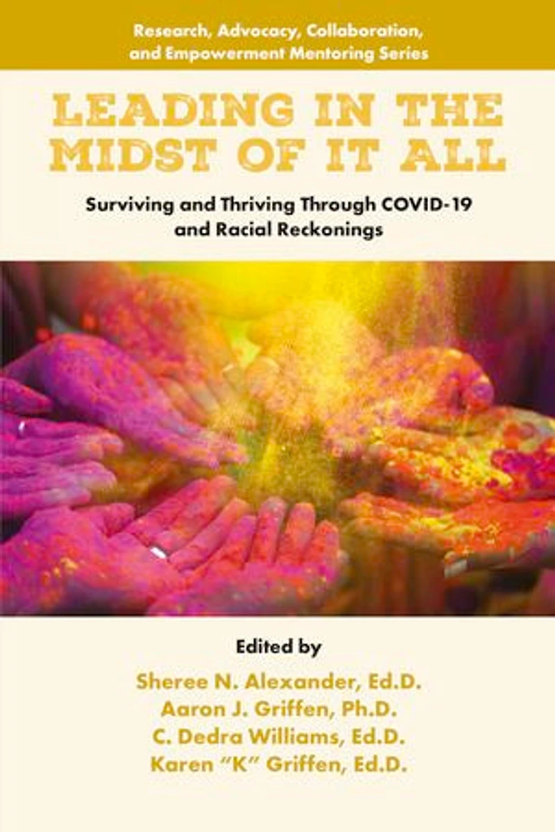 Leading the Midst of it All: Surviving and Thriving Through COVID-19 Racial Reckonings