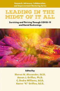 Leading the Midst of it All: Surviving and Thriving Through COVID-19 Racial Reckonings