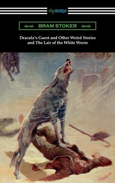 Dracula's Guest and Other Weird Stories the Lair of White Worm