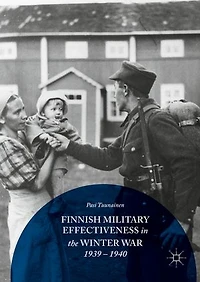Finnish Military Effectiveness The Winter War, 1939-1940